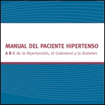 Manual del paciente Hipertenso. A B C de la Hipertensión, el Colesterol y la Diabetes