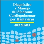 Diagnóstico y manejo del síndrome cardiopulmonar por Hantavirus  Guía MINSAL Chile