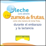 La leche como alimento y los zumos de frutas, como otra manera de tomar fruta, durante el embarazo y la lactancia. 2009