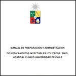 Manual de Preparación y administración de medicamentos inyectables utilizados en el Hospital Clínico Universidad de Chile 2007