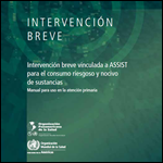 Intervención Breve consumo riesgoso y nocivo de sustancias. Manual para uso en la atención primaria. OPS/OMS 2010