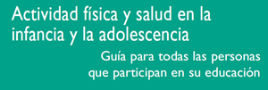 Guía de Actividad física y salud en la infancia y la adolescencia. 2008