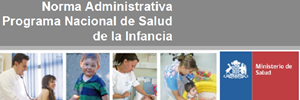 Norma Administrativa Programa Nacional de Salud de la Infancia. MINSAL Chile 2013