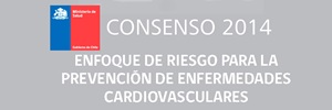 Consenso MINSAL Chile 2014 Enfoque de riesgo para la prevención de enfermedades cardiovasculares