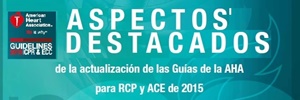 Aspectos Destacados de la actualización de las Guías de la AHA 2015 para RCP y AEC